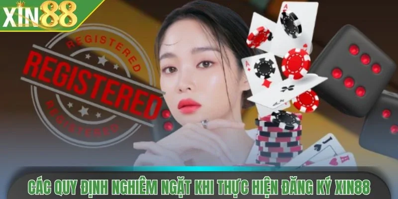 Các quy định nghiêm ngặt khi thực hiện đăng ký Xin88