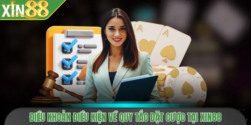 Điều khoản điều kiện về quy tắc đặt cược tại Xin88