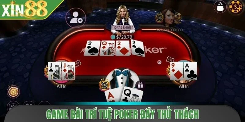 Game bài trí tuệ Poker đầy thử thách