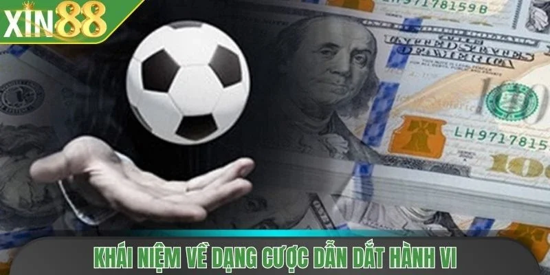 Khái niệm về dạng cược dẫn dắt hành vi