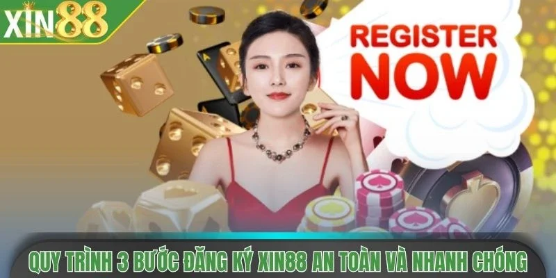 Quy trình 3 bước đăng ký Xin88 an toàn và nhanh chóng