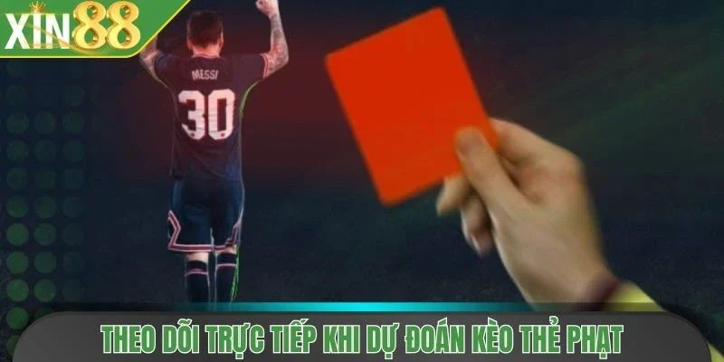 Theo dõi trực tiếp khi dự đoán kèo thẻ phạt