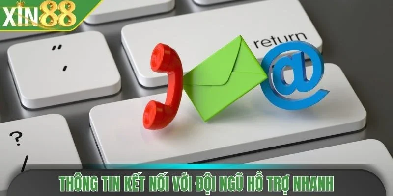 Thông tin kết nối với đội ngũ hỗ trợ nhanh