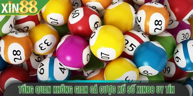 Tổng quan không gian cá cược Xổ số Xin88 uy tín
