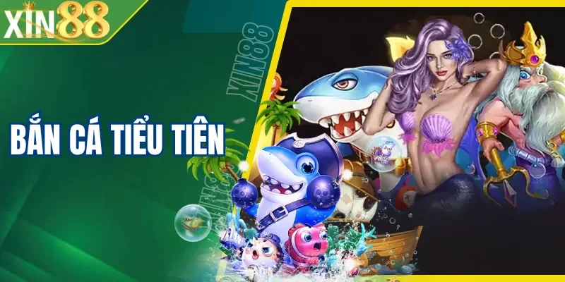 Bắn Cá Tiểu Tiên XIN88| Siêu Phẩm Đổi Thưởng Kỳ Thú 2026